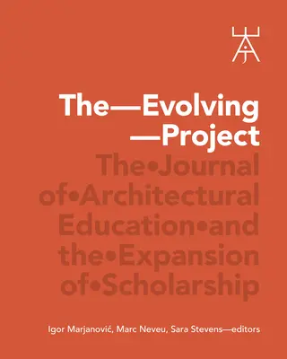 A fejlődő projekt: Az építészképzés folyóirata és a tudományosság bővülése - The Evolving Project: The Journal of Architectural Education and the Expansion of Scholarship