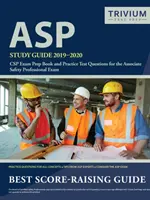 ASP Study Guide 2019-2020: CSP vizsgaelőkészítő könyv és gyakorlati tesztkérdések a társult biztonsági szakember vizsga számára - ASP Study Guide 2019-2020: CSP Exam Prep Book and Practice Test Questions for the Associate Safety Professional Exam