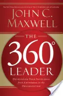 A 360 fokos vezető: Befolyásod fejlesztése a szervezet bármely pontjáról - The 360 Degree Leader: Developing Your Influence from Anywhere in the Organization