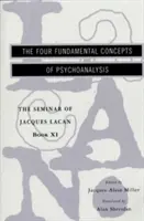 Jacques Lacan szemináriuma: A pszichoanalízis négy alapfogalma - The Seminar of Jacques Lacan: The Four Fundamental Concepts of Psychoanalysis