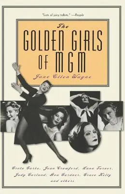 Az MGM aranylányai: Greta Garbo, Joan Crawford, Lana Turner, Judy Garland, Ava Gardner, Grace Kelly és mások - The Golden Girls of MGM: Greta Garbo, Joan Crawford, Lana Turner, Judy Garland, Ava Gardner, Grace Kelly, and Others