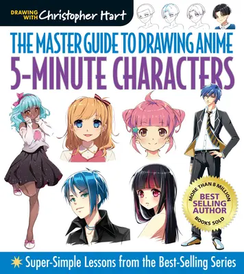 Mesteri útmutató az anime rajzolásához: 5 perces karakterek: Szuperegyszerű leckék a bestseller-sorozatból - Master Guide to Drawing Anime: 5-Minute Characters: Super-Simple Lessons from the Best-Selling Series