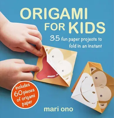 Origami gyerekeknek: 35 szórakoztató papírprojekt, amit egy pillanat alatt össze lehet hajtogatni - Origami for Kids: 35 Fun Paper Projects to Fold in an Instant