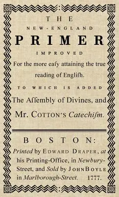 The New-England Primer: Az eredeti 1777-es kiadás - The New-England Primer: The Original 1777 Edition