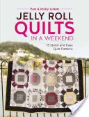 Jelly Roll Quilts in a Weekend: 15 gyors és egyszerű Quilt Patterns - Jelly Roll Quilts in a Weekend: 15 Quick and Easy Quilt Patterns