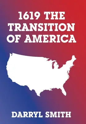 1619 Amerika átalakulása - 1619 the Transition of America