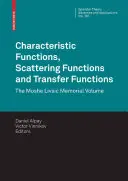 Jellemzőfüggvények, szórási függvények és átviteli függvények: A Moshe Livsic-emlékkötet - Characteristic Functions, Scattering Functions and Transfer Functions: The Moshe Livsic Memorial Volume