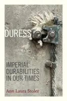 Kényszer: Birodalmi tartósságok napjainkban - Duress: Imperial Durabilities in Our Times