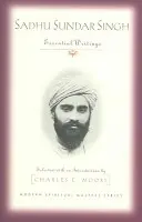 Sadhu Sundar Singh: Singh Singh Singh Singh Singh Singh Singh Singh: Essential Writings: Essential Writings - Sadhu Sundar Singh: Essential Writings