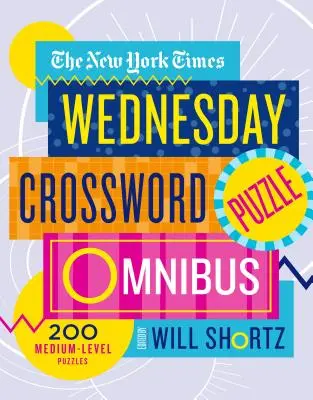 The New York Times szerdai keresztrejtvény-gyűjtemény: 200 középszintű rejtvény - The New York Times Wednesday Crossword Puzzle Omnibus: 200 Medium-Level Puzzles