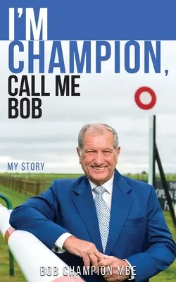 Bajnok vagyok, hívjatok Bobnak! Az én történetem - I'm Champion, Call Me Bob: My Story