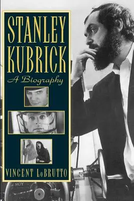 Stanley Kubrick: Kubrick Stanley Kubrick: Életrajz - Stanley Kubrick: A Biography