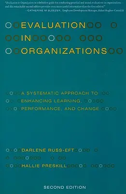 Értékelés a szervezetekben: A Systematic Approach to Enhancing Learning, Performance, and Change (A tanulás, a teljesítmény és a változás fokozásának szisztematikus megközelítése) - Evaluation in Organizations: A Systematic Approach to Enhancing Learning, Performance, and Change