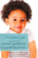 Toddlercalm: Útmutató a nyugodtabb kisgyermekekért és boldogabb szülőkért - Toddlercalm: A Guide for Calmer Toddlers and Happier Parents