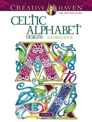 Creative Haven Celtic Alphabet Designs színezőkönyv - Creative Haven Celtic Alphabet Designs Coloring Book