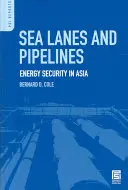 Tengeri sávok és csővezetékek: Energiabiztonság Ázsiában - Sea Lanes and Pipelines: Energy Security in Asia