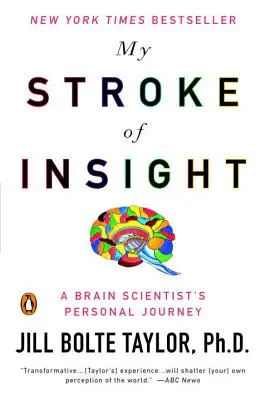 Az én meglátásom: Egy agykutató személyes utazása - My Stroke of Insight: A Brain Scientist's Personal Journey