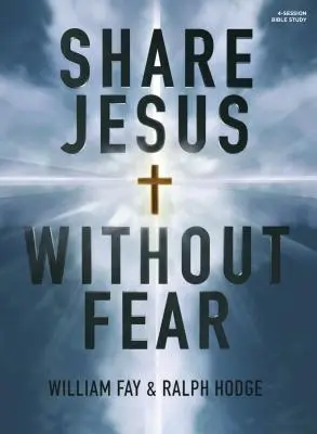 Jézus megosztása félelem nélkül - Bibliatanulmányozó könyv - Share Jesus Without Fear - Bible Study Book