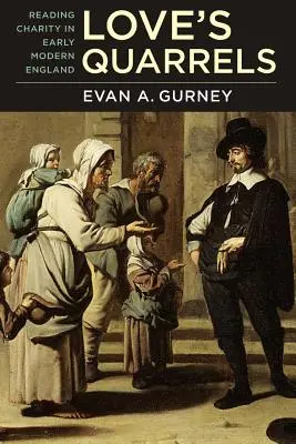 A szerelem veszekedései: Reading Charity in Early Modern England - Love's Quarrels: Reading Charity in Early Modern England