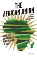 Az Afrikai Unió: Autokrácia, diplomácia és béketeremtés Afrikában - The African Union: Autocracy, Diplomacy and Peacebuilding in Africa