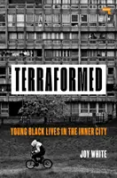 Terraformed: Fiatal feketék élete a belvárosban - Terraformed: Young Black Lives in the Inner City