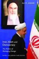 Irán, az iszlám és a demokrácia: A változások kezelésének politikája - Iran, Islam and Democracy: The Politics of Managing Change