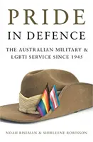 Büszkeség a védelemben - Az ausztrál hadsereg és az LMBTI szolgálat 1945 óta - Pride in Defence - The Australian Military and LGBTI Service since 1945