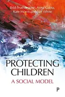 A gyermekek védelme: Egy szociális modell - Protecting Children: A Social Model