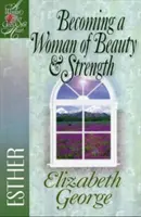 A szépség és az erő asszonyává válás: Esther - Becoming a Woman of Beauty & Strength: Esther