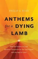 Himnuszok egy haldokló báránynak: Hogyan lett hat zsoltár (113-118) az utolsó vacsora és az eljövendő korszak énekeskönyve - Anthems for a Dying Lamb: How Six Psalms (113-118) Became a Songbook for the Last Supper and the Age to Come