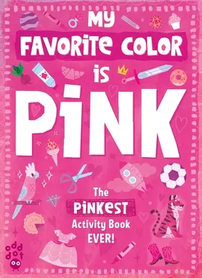 Kedvenc színem tevékenységkönyv: Rózsaszín - My Favorite Color Activity Book: Pink