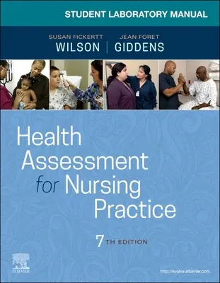 Student Laboratory Manual for Health Assessment for Nursing Practice (Hallgatói laboratóriumi kézikönyv az ápolási gyakorlathoz) - Student Laboratory Manual for Health Assessment for Nursing Practice