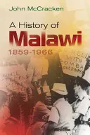 Malawi története: 1859-1966 - A History of Malawi: 1859-1966