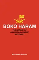 Boko Haram: Egy afrikai dzsihadista mozgalom története - Boko Haram: The History of an African Jihadist Movement