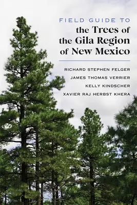 Terepi útmutató az új-mexikói Gila régió fáihoz - Field Guide to the Trees of the Gila Region of New Mexico