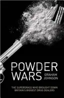 Powder Wars: The Supergrass Who Brought Down Britain's Big Greatest Drug Dealers (Pork Wars: The Supergrass Who Brought Down Britain's Big Greatest Drug Dealers) - Powder Wars: The Supergrass Who Brought Down Britain's Biggest Drug Dealers