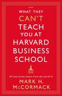 A Harvardon túl - Teljesen új utcai okosság Mark H. McCormack világából - Beyond Harvard - All-new street smarts from the world of Mark H. McCormack