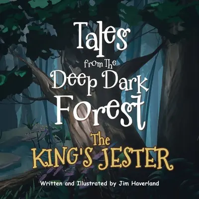 Mesék a mély, sötét erdőből: A király bolondja - Tales from The Deep Dark Forest: The King's Jester