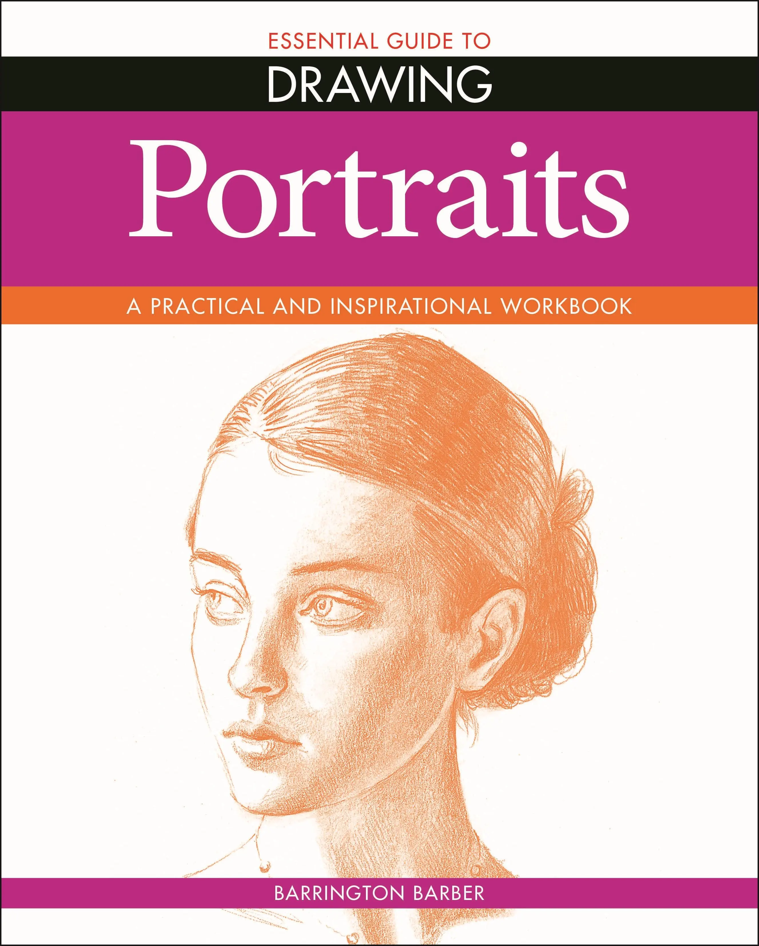 Alapvető útmutató a rajzoláshoz: Portrék - Essential Guide to Drawing: Portraits