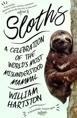 A lajhárok: A világ leginkább meg nem értett emlősének ünneplése - Sloths: A Celebration of the World's Most Misunderstood Mammal