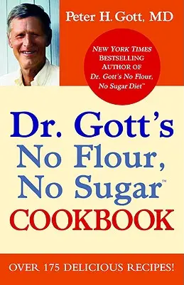 Dr. Gott liszt és cukor nélküli szakácskönyve - Dr. Gott's No Flour, No Sugar Cookbook