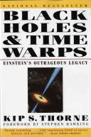 Fekete lyukak és időgörbületek: Einstein felháborító hagyatéka - Black Holes & Time Warps: Einstein's Outrageous Legacy