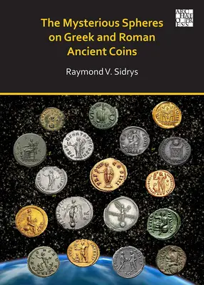 A görög és római ókori érmék rejtélyes gömbjei - The Mysterious Spheres on Greek and Roman Ancient Coins