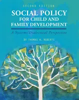 Szociálpolitika a gyermek- és családfejlesztésért: Rendszeres/dialektikus perspektíva - Social Policy for Child and Family Development: A Systems/Dialectical Perspective