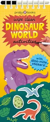 Törölgetős tevékenységek: Dinoszauruszok világa: Dino-Mite matricákkal! - Wipe Clean Activities: Dinosaur World: With Dino-Mite Stickers!