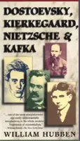Dosztojevszkij, Kierkegaard, Nietzsche és Kafka - Dostoevsky, Kierkegaard, Nietzsche & Kafka
