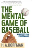 A baseball mentális játéka: Útmutató a csúcsteljesítményhez - The Mental Game of Baseball: A Guide to Peak Performance