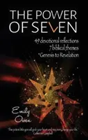 A hét ereje - 49 áhítati elmélkedés, 7 bibliai téma, a Teremtéstől a Jelenések könyvéig - Power of Seven - 49 Devotional Reflections, 7 Biblical Themes, Genesis to Revelation