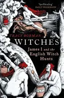 Boszorkányok - I. Jakab és az angol boszorkányüldözés - Witches - James I and the English Witch Hunts