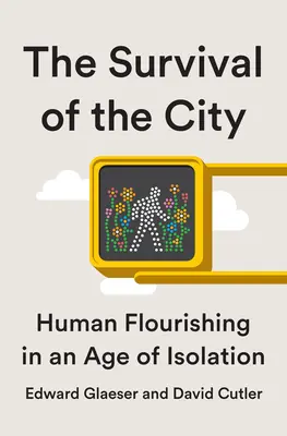 A város túlélése: Élet és gyarapodás az elszigeteltség korában - Survival of the City: Living and Thriving in an Age of Isolation